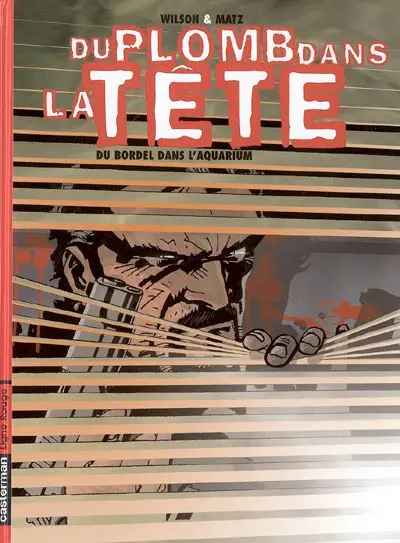 Du plomb dans la tête. Vol. 3. Du bordel dans l'aquarium