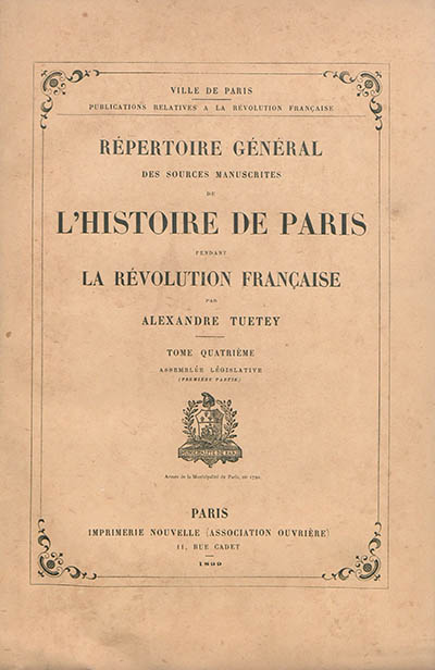 Répertoire général des sources manuscrites de l'histoire de Paris pendant la Révolution française. Vol. 4. Assemblée législative (première partie)