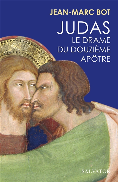 Judas : le drame du douzième apôtre - Jean-Marc Bot