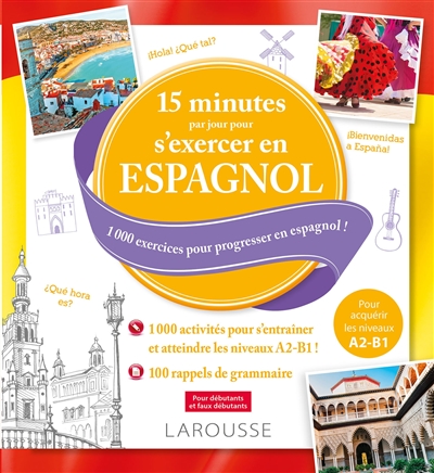 15 minutes par jour pour s'exercer en espagnol : 1.000 exercices pour progresser en espagnol ! : pour débutants et faux-débutants