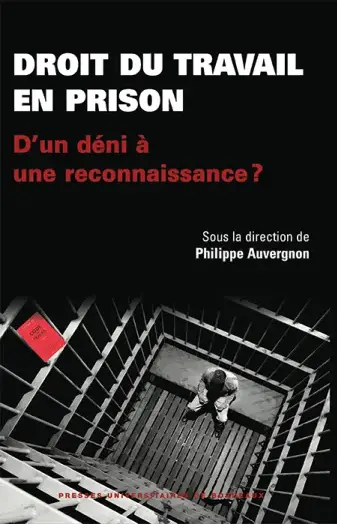 Droit du travail en prison : d'un déni à une reconnaissance ?