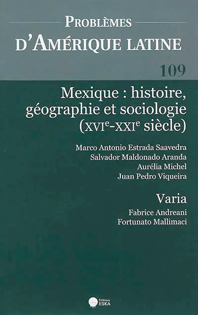 Problèmes d'Amérique latine, n° 109. Mexique : histoire, géographie et sociologie : XVIe-XXIe siècle