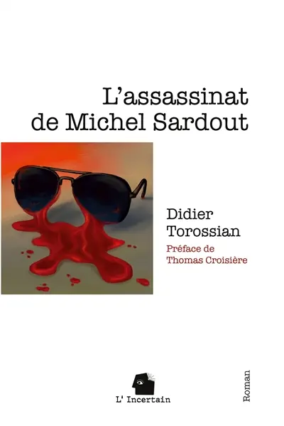 L'assassinat de Michel Sardout : Roman