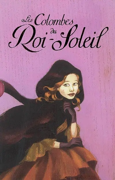 Les colombes du Roi-Soleil. Vol. 2