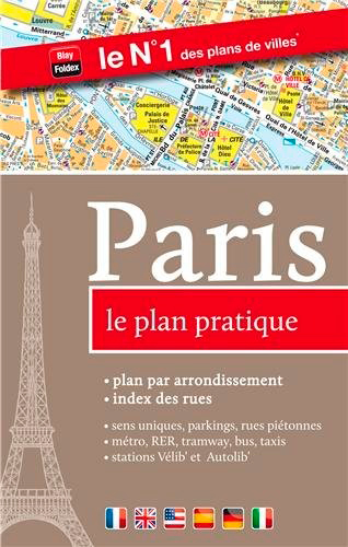 Paris, le plan pratique : plan par arrondissement, index des rues, sens uniques, parkings, rues piétonnes, métro, RER, bus, taxis, stations Vélib' et Autolib'