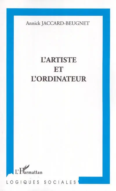 L'artiste et l'ordinateur : socioanalyse d'une rencontre singulière et de ses conséquences