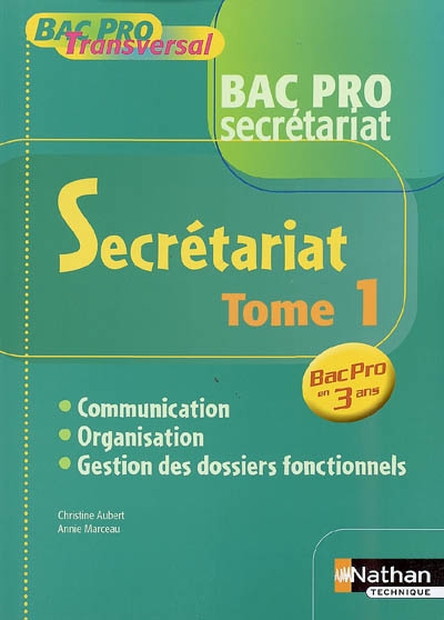 Secrétariat, communication, organisation, gestion des dossiers fonctionnels. Vol. 1. Bac pro secrétariat
