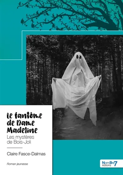 Le fantôme de Dame Madeline : Les mystères de Bois-Joli