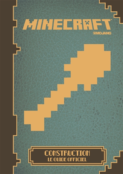 Minecraft : construction : le guide officiel