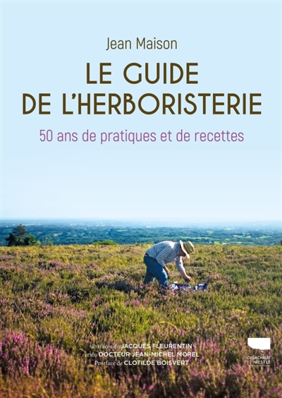 Le guide de l'herboristerie : 50 ans de pratiques et de recettes