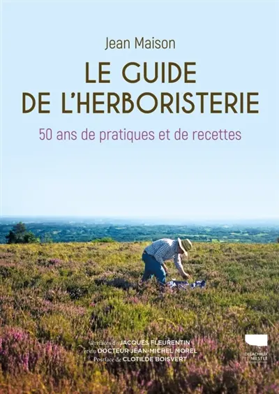 Le guide de l'herboristerie : 50 ans de pratiques et de recettes