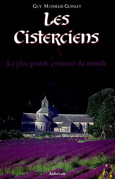 Les cisterciens : la plus grande aventure du monde