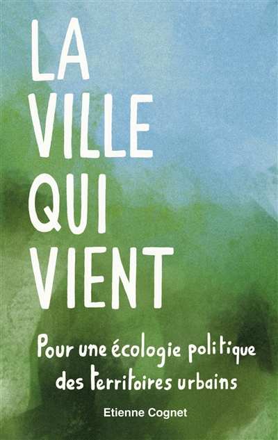 La ville qui vient : Pour...