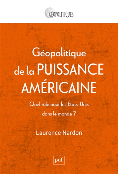 Géopolitique de la puissance américaine : quel rôle pour les Etats-Unis dans le monde ?