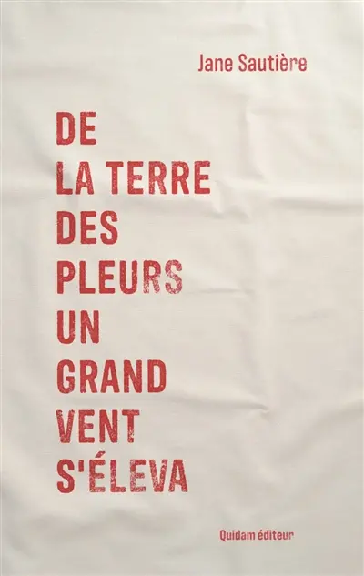 De la terre des pleurs un grand vent s'éleva