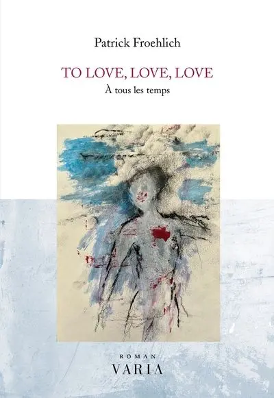 To love, love, love : A tous les temps