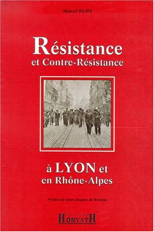La Résistance et contre-résistance à Lyon et en Rhône-Alpes