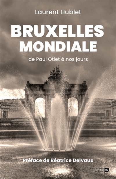 bruxelles mondiale : de paul otlet à nos jours