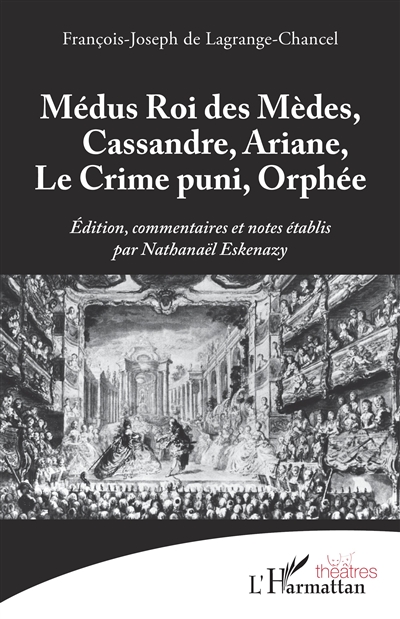 Médus, roi des Mèdes. Cassandre. Ariane