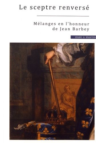 Le sceptre renversé : mélanges en l'honneur de Jean Barbey