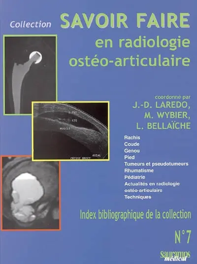 Savoir faire en radiologie ostéo-articulaire. Vol. 7. Rachis, coude, genou, pied, tumeurs et pseudotumeurs, rhumatisme, pédiatrie, actualités en radiologie ostéo-articulaire, techniques