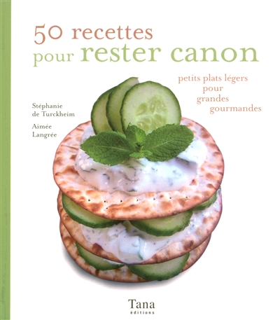 50 recettes pour rester canon : petits plats légers pour grandes gourmandes