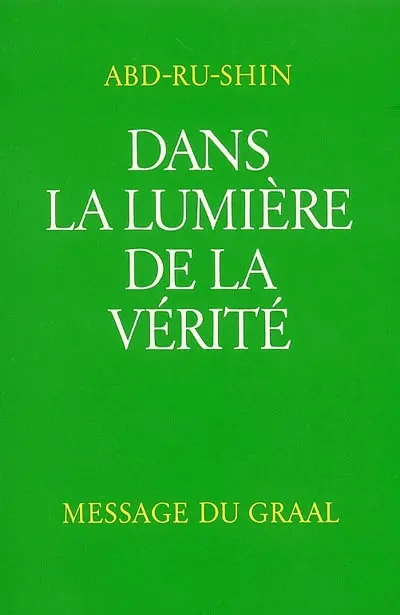 Dans la lumière de la vérité : message du Graal. Vol. 3