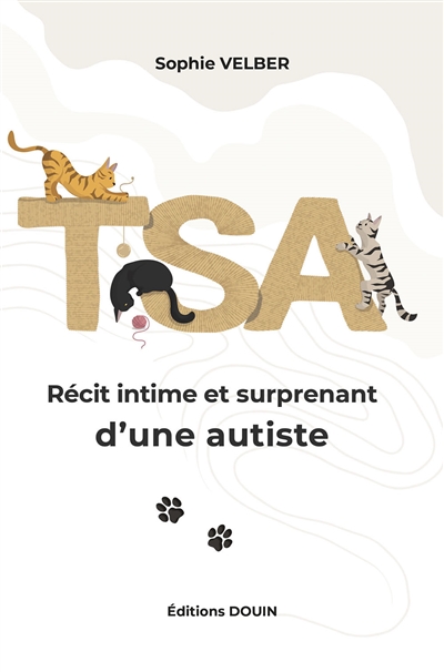 T.S.A. : Récit intime et inattendu d’une autiste