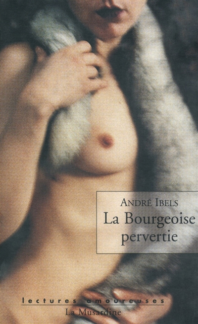 La bourgeoise pervertie : roman psycho-physiologique