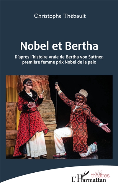 Nobel et Bertha : d'après l'histoire vraie de Bertha von Suttner, première femme prix Nobel de la paix
