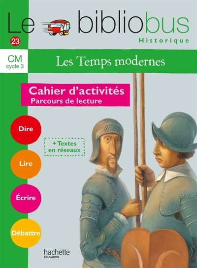 Le bibliobus historique, cahier d'activités, CM cycle 3 : les temps modernes : parcours de lecture de 4 oeuvres littéraires