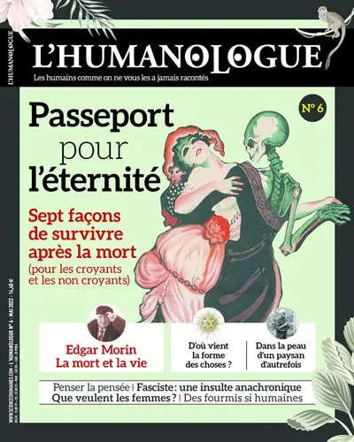 Humanologue (L') : les humains comme on ne vous les a jamais racontés, n° 6. Passeport pour l'éternité : sept façons de survivre après la mort (pour les croyants et les non croyants)