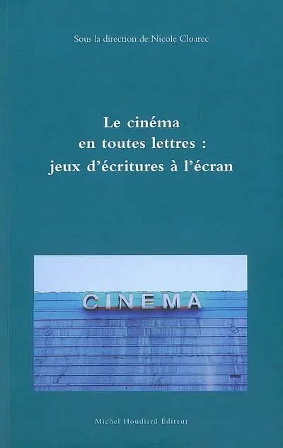 Le cinéma en toutes lettres : jeux d'écritures à l'écran
