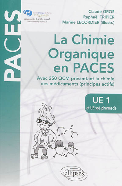 La chimie organique en PACES : UE1 et UE spé pharmacie : avec 250 QCM présentant la chimie des médicaments (principes actifs)
