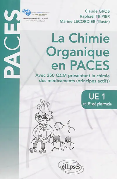 La chimie organique en PACES : UE1 et UE spé pharmacie : avec 250 QCM présentant la chimie des médicaments (principes actifs)