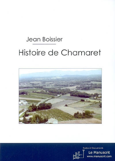 histoire de chamaret : et des événements qui ont marqué le passé des communes des environs des origines à la fin du moyen age