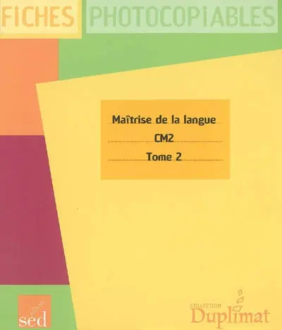 Maîtrise de la langue, CM2 : fiches photocopiables : tome 2