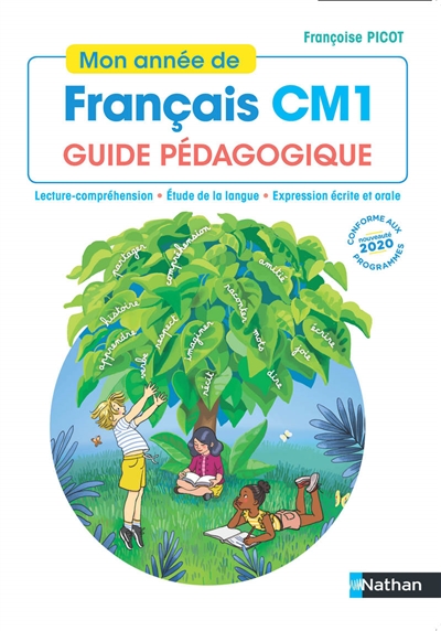 Mon année de français CM1 : guide pédagogique : lecture-compréhension, étude de la langue, expression écrite et orale, conforme aux programmes 2020