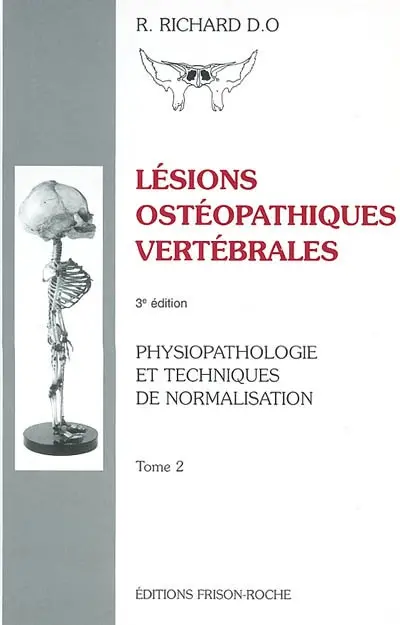 Lésions ostéopathiques vertébrales : physiopathologie et techniques de normalisation. Vol. 2