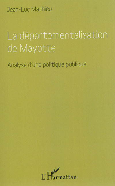 La départementalisation de Mayotte : analyse d'une politique publique
