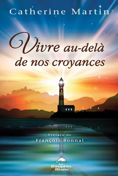 Vivre au-delà de nos croyances