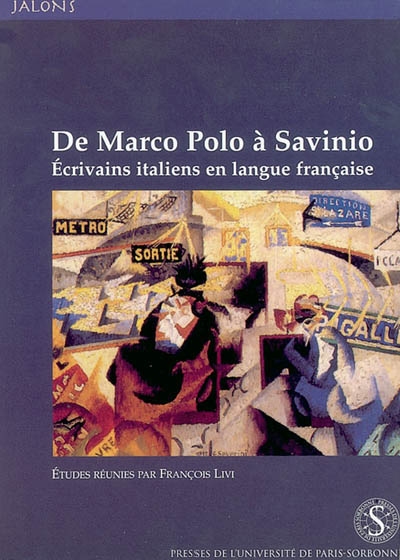 De Marco Polo à Savinio : écrivains italiens en langue française