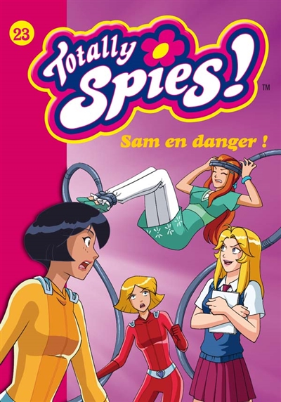 Totally Spies !. Vol. 23. Sam en danger !
