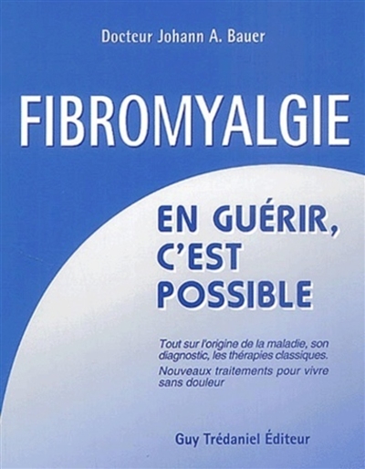 Fibromyalgie : en guérir...