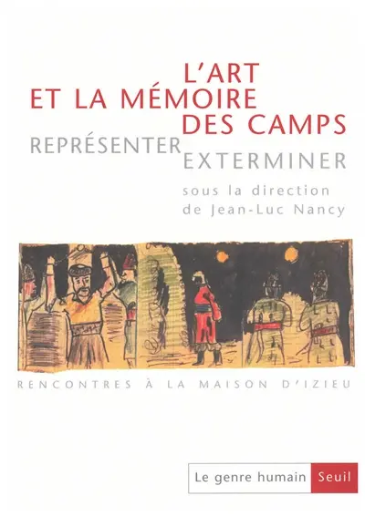 Genre humain (Le), n° 36. L'art et la mémoire des camps : représenter, exterminer