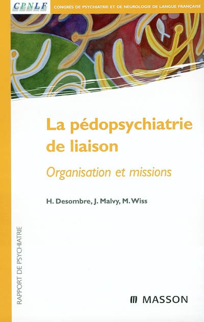 La pédopsychiatrie de liaison : organisation et missions : rapport de psychiatrie