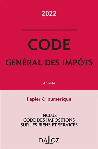 Code général des impôts 2022 : annoté Code général des impôts 2022 : annoté