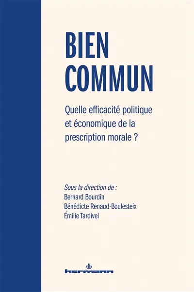 Bien commun : quelle efficacité politique et économique de la prescription morale ?