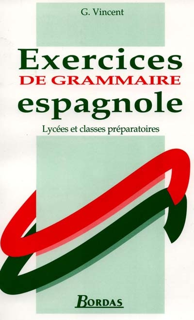 Exercices de grammaire espagnole : Lycées, classes préparatoires
