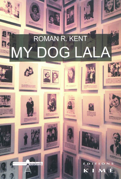 My dog Lala : histoire vraie d'un enfant dans un ghetto polonais. Le ghetto de Lodz : Litzmannstadt de 1940 à 1944